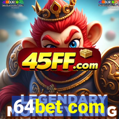 64bet com